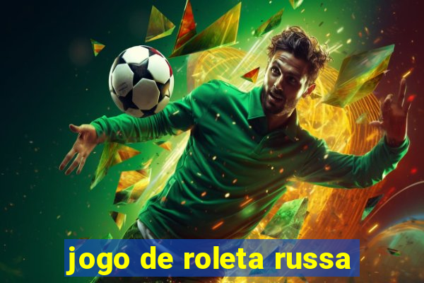 jogo de roleta russa